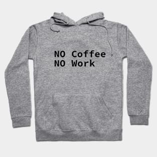 No coffee No work Hoodie